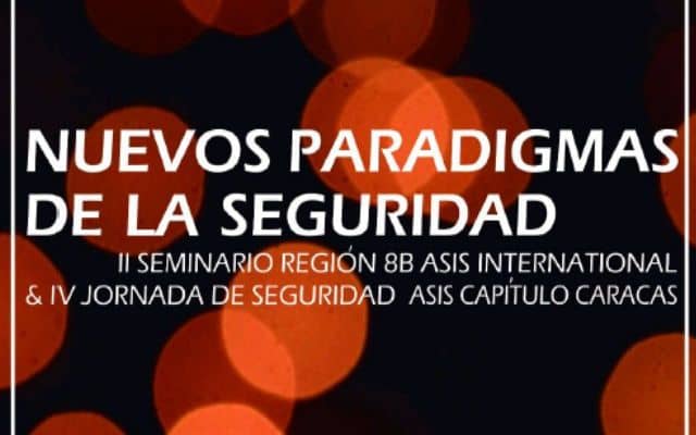 Jornadas ASIS Caracas. Los nuevos paradigmas de la seguridad